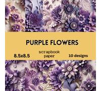 Purple Flowers Scrapbook Paper: Double Sided Craft Paper For Card Making, Origami & DIY Projects | Decorative Scrapbooking Paper