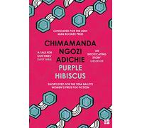 Purple Hibiscus: The extraordinary debut novel from the Women's Prize-winning and global bestselling author, Chimamanda Ngozi Adichie