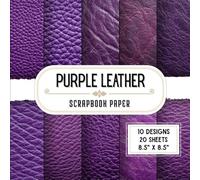Purple Leather Scrapbook Paper: 20 Double-Sided Realistic Texture Designs for Origami, DIY Projects, Collage, Scrapbooking & Card Making