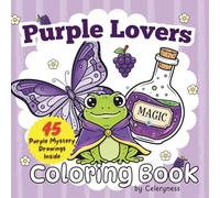 Purple Lover Coloring Book for Teens & Adults | Purple-Themed Art | 45 Unique Illustrations: A Magical Collection of Purple-Inspired Designs, ... & Aesthetic Objects for Relaxing Coloring
