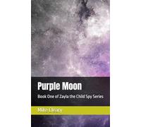 Purple Moon: Book One of Zayla the Child Spy Series