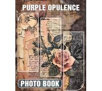 Purple Opulence Photo Book: Showcasing 40 Stunning Visuals Of Luxurious Purple Decor, Fashion And Lifestyle