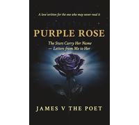 Purple Rose: The Stars Carry Her Name - Letters from Me to Her