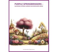Purple Springbringers - Blooming Spring Garden Backgrounds Book: 40 Double-Sided Horizontal Spring Garden Backgrounds for Junk Journals, Collage, Scrapbooking & Paper Crafts