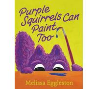 Purple Squirrels Can Paint Too: 1 (Pinky's Pond)