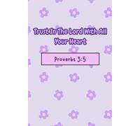 Purple Trust In The Lord Flower Journal; Proverbs 3:5 Bible Scripture Journal For Girls