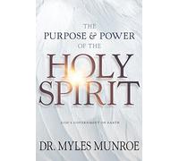 Purpose and Power of the Holy Spirit: God's Government on Earth (New Edition, Updated & Revised, Study Guide Questions Added)