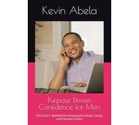 Purpose Driven Confidence for Men: The G.R.I.T. Method for Emotional Control, Clarity, and Decisive Action