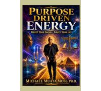 PURPOSE DRIVEN ENERGY Direct Your Energy. Direct Your Life.