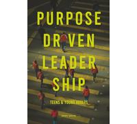 Purpose Driven Leadership: Teens & Young Adults