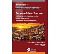 Purpose-Driven Tourism: The Intersection of Cultural Cuisine, Gender Equality, and Sustainable Community Building (Advances in Hospitality and Tourism)