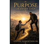 Purpose in Every Step: Discover the Father’s Love. Walk with Jesus. Live with Purpose.
