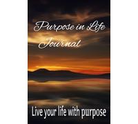 Purpose in Life: A Guide to Living a Fulfilling Life