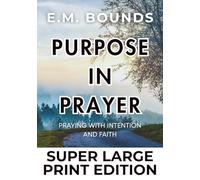 Purpose in Prayer: Super Large Print Edition: Praying with Intention and Faith