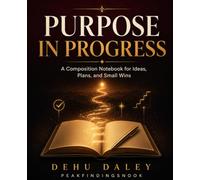 Purpose in Progress: A Composition Notebook for Ideas, Plans, and Small Wins