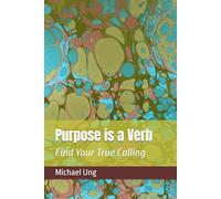Purpose is a Verb: Find Your True Calling