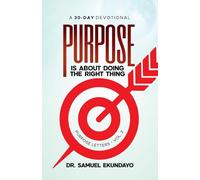 Purpose is about doing the right thing Purpose Letters Vol 2 A 30-Day Devotional