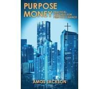 Purpose Money: Practical Principles for Personal Finance