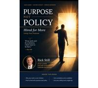 Purpose Not Policy: Hired For More: Thriving on PURPOSE at Work
