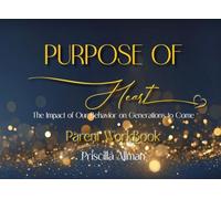 Purpose of Heart Parent Workbook: The Impact of Our Behavior on Generations to Come (Purpose of Heart A Family Bible Study)