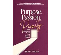 Purpose, Passion, and Purity: The Perfect Plan for God's Girls
