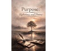 Purpose: Reflections, Essays, and Poems