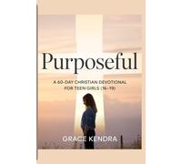Purposeful: A 60-Day Christian Devotional for Teen Girls (16-19)