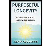 Purposeful Longevity: Beyond the Win to Sustainable Success