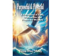 Purposeful & Powerful: A Devotional of Faith, Affirmations, and Prayers for Strength