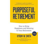 Purposeful Retirement: How to Bring Happiness and Meaning to Your Retirement (Retirement gift for men)
