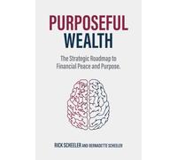 Purposeful Wealth: The Strategic Roadmap to Financial Peace and Purpose