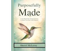 Purposefully Made: A 52-Week Devotional Journey to Help You Soar with Purpose