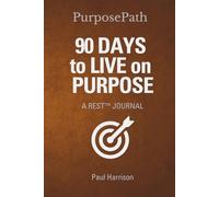 PurposePath Journal: 90 Days to Live on Purpose