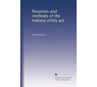 Purposes and methods of the Indiana utility act