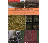 Purpureae Vestes VI: Textiles and Dyes in the Mediterranean Economy and Society: Proceedings of the VIth International Symposium on Textiles and Dyes ... - Este - Altino, Italy 17 - 20 October 2016