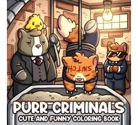 Purr Criminals Coloring Book: Funny Cat Crime Coloring Pages with Sneaky Cats, Stolen Treats, Adorable Heists, and Relaxing Fun for All Ages