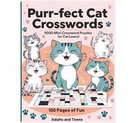Purr-fect Cat Crosswords: 100 Pages of Fun!: 1000 Mini Crossword Puzzles for Cat Lovers