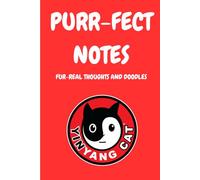 PURR-FECT NOTES: FUR-REAL THOUGHTS AND DOODLES