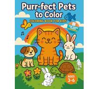 Purr-fect Pets to Color: Purr-fect Pets to Color: A Fun & Educational Coloring Adventure for Kids featuring pet tals - dogs, cats and hamsters in fuc ... and make tearing out artwork easy