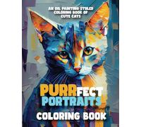 Purr-fect Portraits: An Oil Painting Styled Coloring Book of Cute Cats: A Cat Coloring Book of Beautiful and Majestic Feline Portraits For Kids And Adults: Bring These Pages to Life with Color