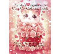 Purr-fect Valentine: A Cute Cat Coloring Book: Adorable Feline Designs to Color and Celebrate Lov