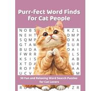Purr-fect Word Finds for Cat People: 50 Fun and Relaxing Word Search Puzzles for Cat Lovers