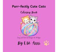 Purr-fectly Cute Cats Coloring Book: Easy and Cute Cat Designs for All Ages