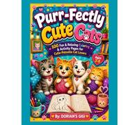 PURR-FECTLY CUTE CUTE CATS: 100 FUN & RELAXING COLORING & ACTIVITY PAGES FOR CUTIE-PATOOTIE CAT LOVERS