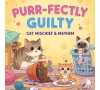 Purr-fectly Guilty: A Coloring Book of Cat Mischief & Mayhem
