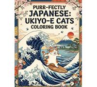 Purr-fectly Japanese : Ukiyo-e Cats Coloring Book: 50 Funny & Cute Kitten Designs Inspired by Traditional Woodblock Prints for Stress Relief and Relaxation