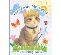 Purr-fectly Meowgical Coloring Book: A Whimsical Cat Coloring Adventure for Kids (and Cat-Obsessed Grown-Ups)