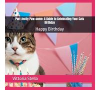 Purr-fectly Paw-some: A Guide to Celebrating Your Cats Birthday: Happy Birthday