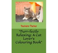 "Purr-fectly Relaxing: A Cat Lover's Colouring Book"