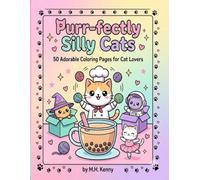 Purr-fectly Silly Cats: A Meow-nificent Coloring Book of Whimsical Feline Fun (50 Adorable Coloring Pages for Cat Lovers) (Silly Animals Coloring Books)